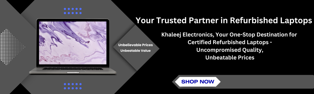 Refurbished laptop buying guide Dubai UAE | Khaleej Electronics house of laptops